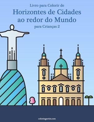 Cover for Nick Snels · Livro para Colorir de Horizontes de Cidades ao redor do Mundo para Criancas 2 (Paperback Book) (2020)