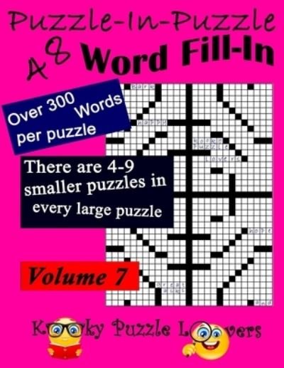 Puzzle-in-Puzzle Word Fill-In Puzzles, Volume 7 - Kooky Puzzle Lovers - Books - Independently Published - 9798728343301 - March 29, 2021