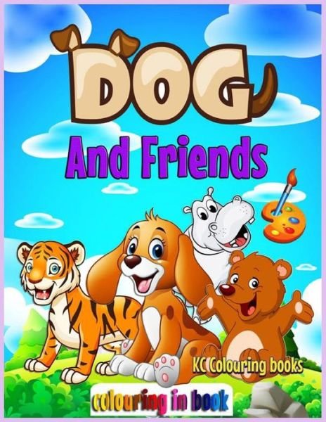 Dog and friends colouring in book - Kc Colouring Books - Książki - Independently Published - 9798741043301 - 19 kwietnia 2021