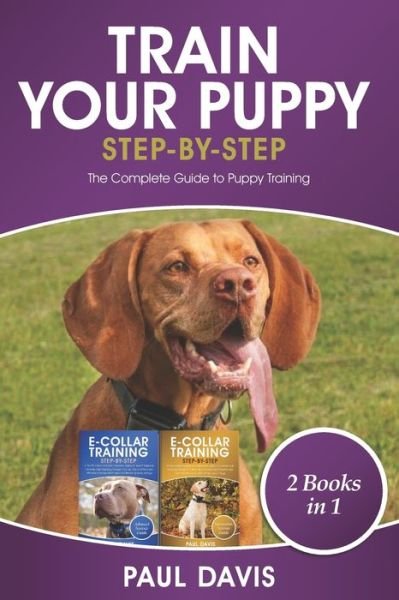 Train Your Puppy Step -By -Step - Paul Davis - Livros - Independently Published - 9798743007301 - 23 de abril de 2021
