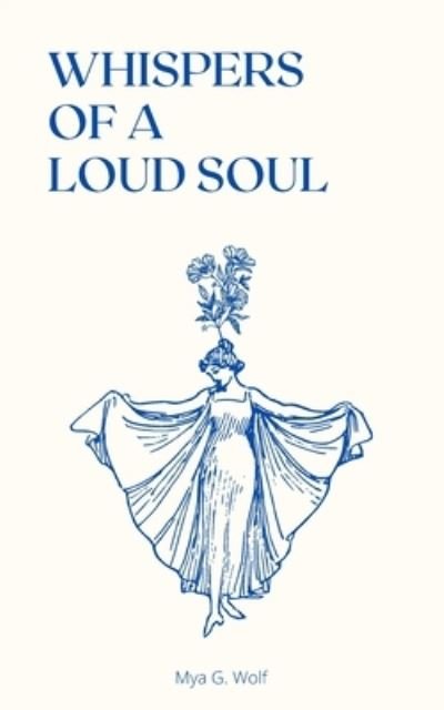 Cover for Mya G Wolf · Whispers of a Loud Soul (Paperback Bog) (2021)