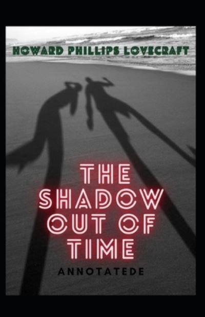 Cover for Howard Phillips Lovecraft · The Shadow out of Time Annotated (Paperback Book) (2021)