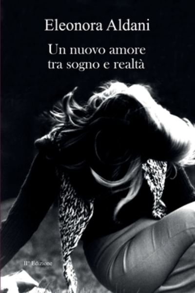 Cover for Aldani Eleonora Aldani · Un nuovo amore tra sogno e realta (Paperback Book) (2022)