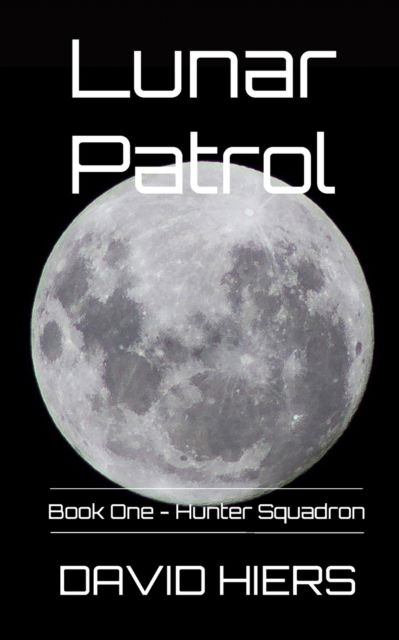 Cover for David Hiers · Lunar Patrol: Hunter Squadron - Lunar Patrol (Paperback Book) (2022)