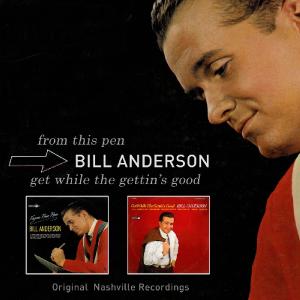 Cover for Bill Anderson · From This Pen / Get While The Gettin's Good (CD) (2012)