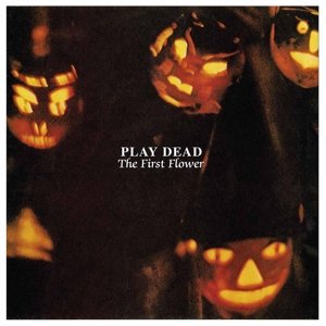 Cover for Play Dead · The First Flower (LP) [Deluxe edition] (2015)