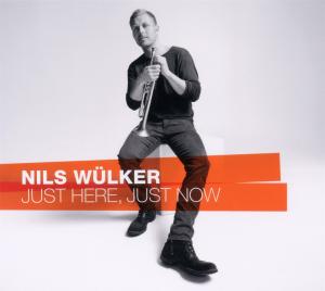 Cover for Nils Wülker · Just Here, Just Now (CD) (2012)