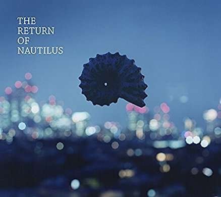 The Return of Nautilus - Nautilus - Musik - TO＋ON MUSIC, PALETTE SOUNDS              - 4526180432302 - 15 november 2017