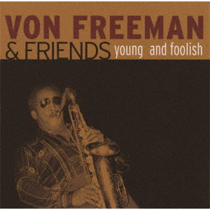 Young And Foolish - Von Freeman - Musiikki - DAYBREAK - 4526180544302 - perjantai 8. tammikuuta 2021