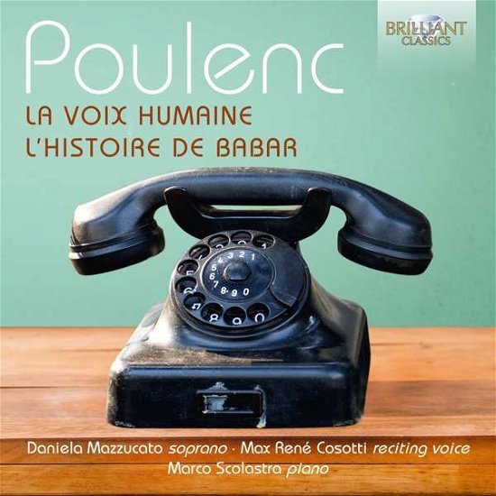 Poulenc: La Voix Humaine. LHistoire De Barbar - Daniela Mazzuccato / Marco Scolastra / Max Rene Cosotti - Muziek - BRILLIANT CLASSICS - 5028421960302 - 15 november 2019
