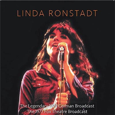 The Legendary 1976 German Broadcast & The 1977 Fox Theatre Broadcast - Linda Ronstadt - Musique - FM RECORDS - 5056083211302 - 26 mai 2023