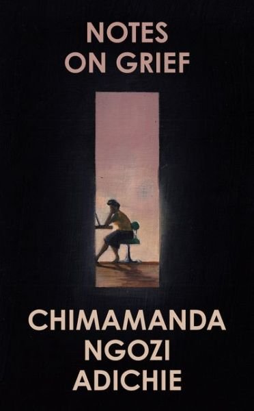 Cover for Chimamanda Ngozi Adichie · Notes on Grief (Hardcover Book) (2021)