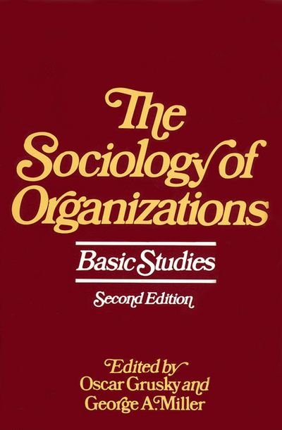 The Sociology of Organizations: Basic Studies - Oscar Grusky - Kirjat - Free Press - 9780029129302 - 1981
