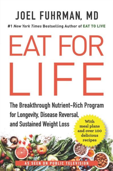 Cover for M.D. Joel Fuhrman · Eat for Life: The Breakthrough Nutrient-Rich Program for Longevity, Disease Reversal, and Sustained Weight Loss - Eat for Life (Paperback Book) (2020)