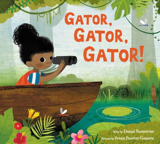 Cover for Daniel Bernstrom · Gator, Gator, Gator! (Hardcover Book) [First edition. edition] (2018)