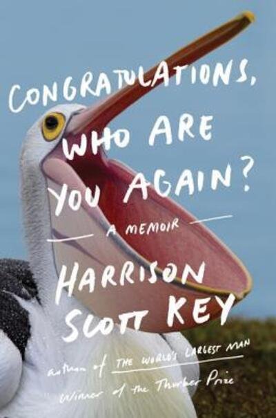 Cover for Harrison Scott Key · Congratulations, Who Are You Again?: A Memoir (Paperback Book) [First edition. edition] (2018)