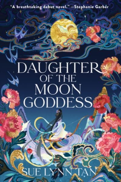 Cover for Sue Lynn Tan · Daughter of the Moon Goddess: A Fantasy Romance Novel - Celestial Kingdom (Gebundenes Buch) (2022)