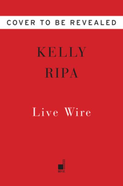 Cover for Kelly Ripa · Live Wire: Long-Winded Short Stories (Hardcover Book) (2022)