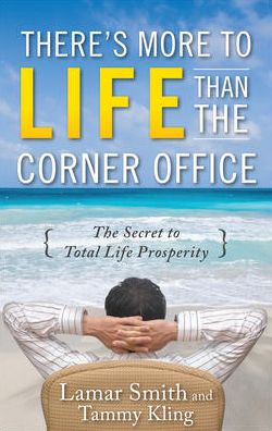 Cover for Lamar Smith · There's More to Life Than the Corner Office (Hardcover Book) [Ed edition] (2009)