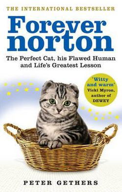 Cover for Peter Gethers · Forever Norton: The Perfect Cat, his Flawed Human and Life's Greatest Lesson (Paperback Book) (2010)