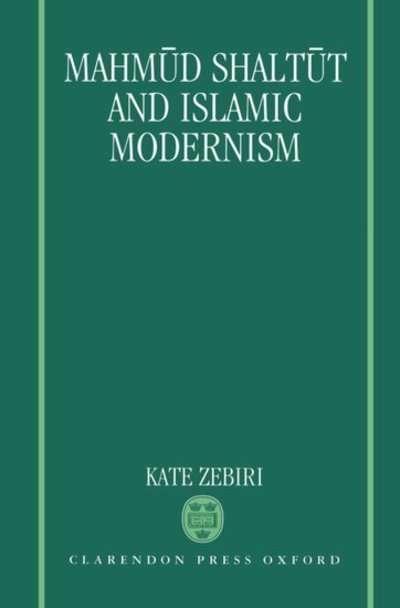 Cover for Zebiri, Kate (Lecturer in Arabic and Islamic Studies at the School of Oriental and African Studies, Lecturer in Arabic and Islamic Studies at the School of Oriental and African Studies, University of London) · Mahmud Shaltut and Islamic Modernism (Hardcover Book) (1993)