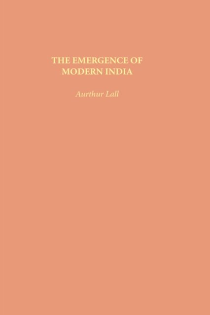 Cover for Arthur Lall · The Emergence of Modern India (Inbunden Bok) (1981)