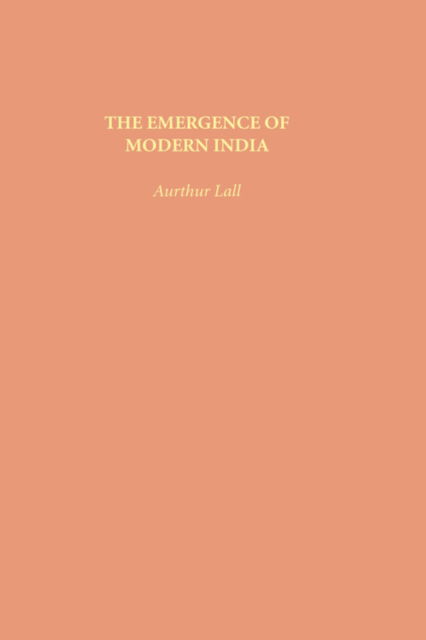 Cover for Arthur Lall · The Emergence of Modern India (Innbunden bok) (1981)