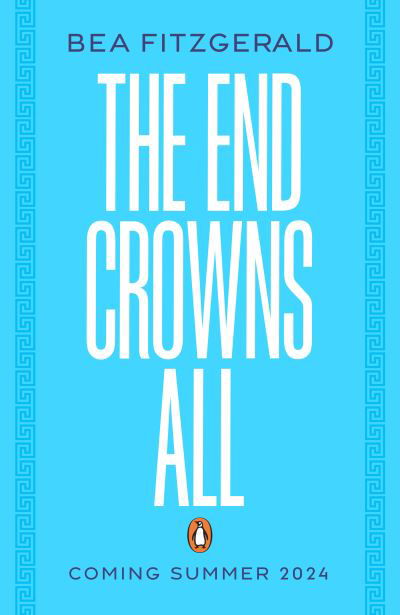 The End Crowns All - Bea Fitzgerald - Książki - Penguin Random House Children's UK - 9780241624302 - 18 lipca 2024