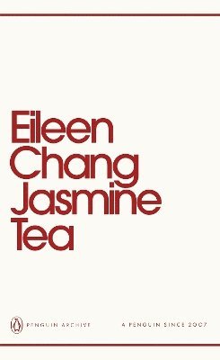 Cover for Eileen Chang · Jasmine Tea - Penguin Archive (Paperback Book) (2025)