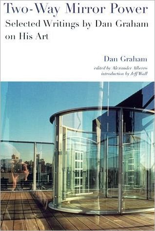 Cover for Dan Graham · Two-Way Mirror Power: Selected Writings by Dan Graham on His Art - Writing Art (Paperback Book) (1999)