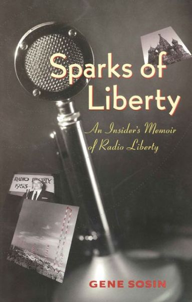 Cover for Sosin, Gene (none) · Sparks of Liberty: An Insider's Memoir of Radio Liberty (Paperback Book) (2000)