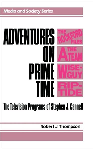 Cover for Robert Thompson · Adventures on Prime Time: The Television Programs of Stephen J. Cannell (Inbunden Bok) (1990)