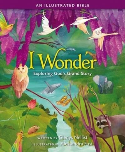 Cover for Glenys Nellist · I Wonder: Exploring God's Grand Story: an Illustrated Bible (Hardcover Book) (2021)