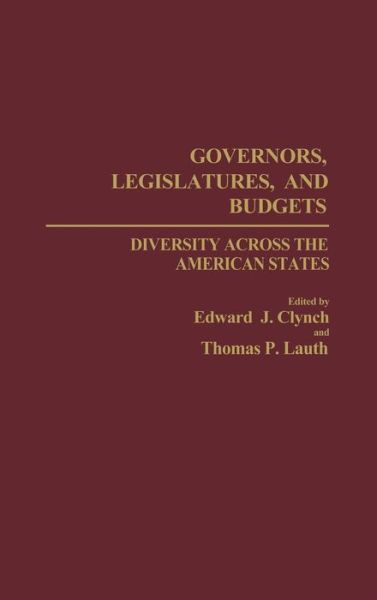 Cover for Edward J. Clynch · Governors, Legislatures, and Budgets: Diversity Across the American States (Hardcover Book) (1991)
