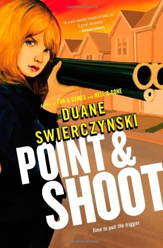 Cover for Duane Swierczynski · Point and Shoot - Charlie Hardie Trilogy (Pocketbok) [Original edition] (2013)