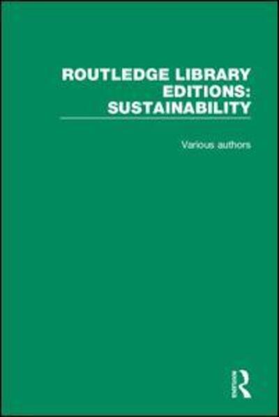 Cover for Various Authors · Routledge Library Editions: Sustainability - Routledge Library Editions: Sustainability (Book) (2019)