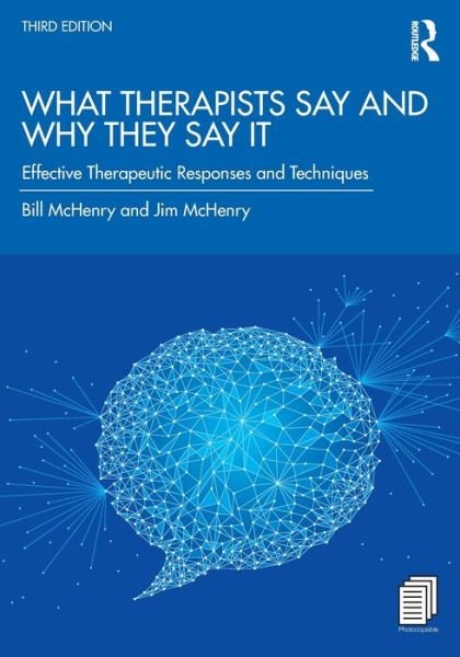 Cover for McHenry, Bill (St. Edward's University, Texas, USA) · What Therapists Say and Why They Say It: Effective Therapeutic Responses and Techniques (Paperback Bog) (2020)