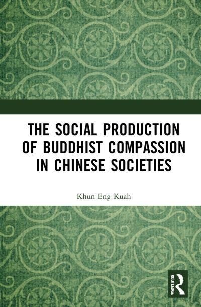 Cover for Kuah, Khun Eng (Jinan University, China) · The Social Production of Buddhist Compassion in Chinese Societies (Gebundenes Buch) (2021)