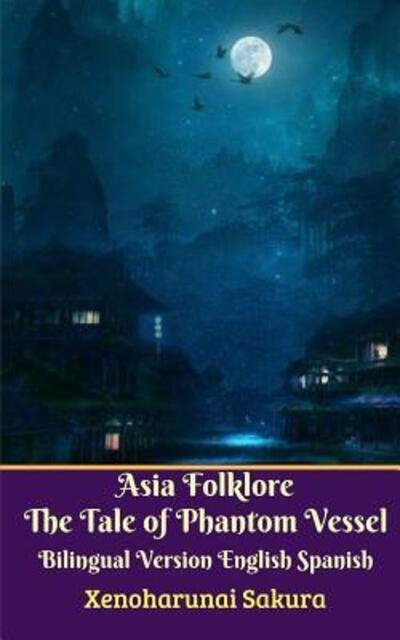 Cover for Xenoharunai Sakura · Asia Folklore The Tale of Phantom Vessel Bilingual Version English Spanish (Paperback Bog) (2024)
