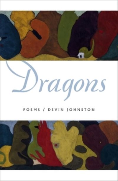 Cover for Devin Johnston · Dragons: Poems (Hardcover Book) (2023)