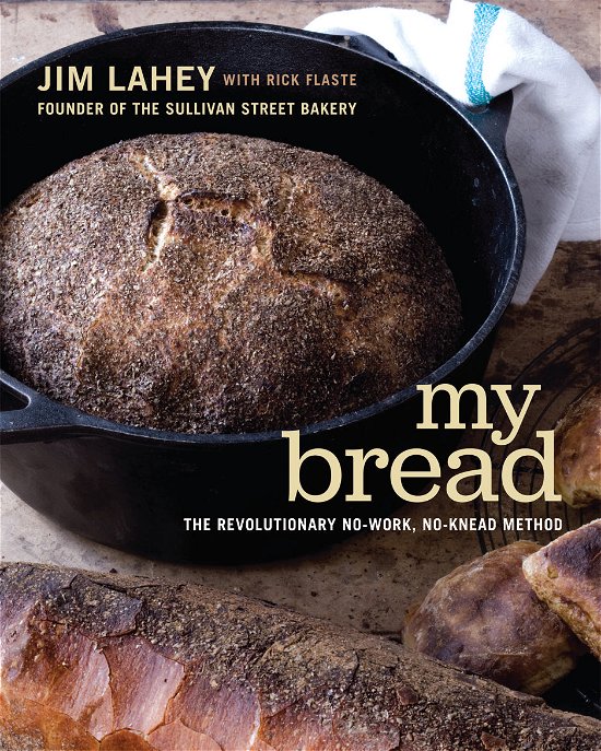 Cover for Jim Lahey · My Bread: The Revolutionary No-Work, No-Knead Method (Hardcover bog) (2009)