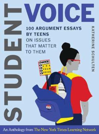 Cover for Katherine Schulten · Student Voice: 100 Argument Essays by Teens on Issues That Matter to Them (Hardcover Book) (2020)