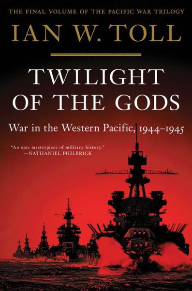 Cover for Ian W. Toll · Twilight of the Gods - War in the Western Pacific, 1944-1945 (Paperback Book) (2021)