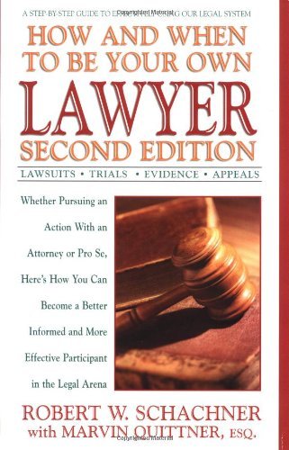 Cover for Schachner, Robert W. (Robert W. Schachner) · How and When to be Your Own Lawyer: A Step-by-Step Guide to Effectively Using Our Legal System, Second Edition (Paperback Bog) (2001)
