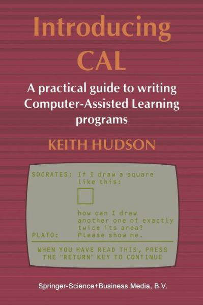 Cover for Keith Hudson · Introducing CAL: A practical guide to writing Computer-Assisted Learning programs (Paperback Bog) [Softcover reprint of the original 1st ed. 1984 edition] (1984)