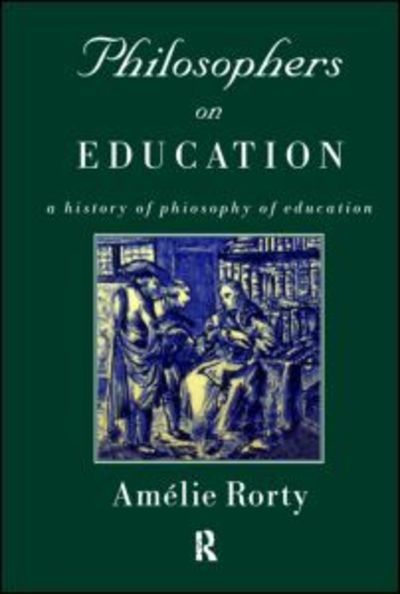 Philosophers on Education: New Historical Perspectives - Amelia O Rorty - Books - Taylor & Francis Ltd - 9780415191302 - August 27, 1998