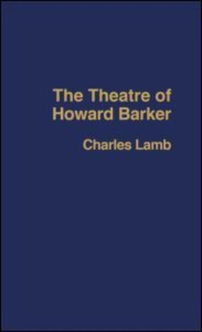 Cover for Charles Lamb · The Theatre of Howard Barker (Hardcover Book) (2004)