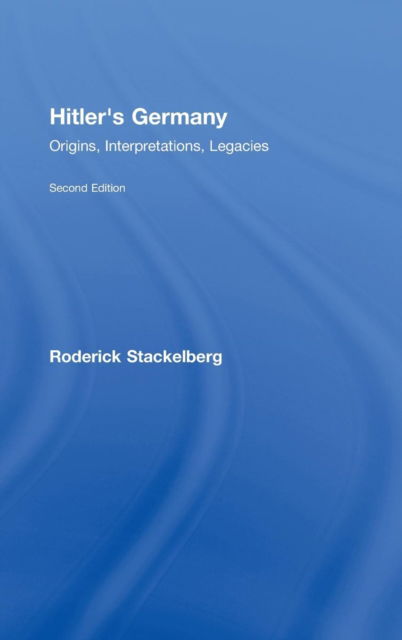 Cover for Stackelberg, Roderick (Gonzaga University, Washington, USA) · Hitler's Germany: Origins, Interpretations, Legacies (Hardcover Book) (2008)