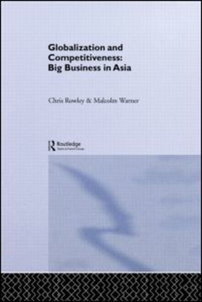 Cover for Chris Rowley · Globalization and Competitiveness: Big Business in Asia (Taschenbuch) (2009)