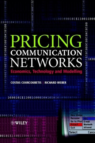 Cover for Courcoubetis, Costas (Athens University of Economics and Business, Greece) · Pricing Communication Networks: Economics, Technology and Modelling - Wiley Interscience Series in Systems and Optimization (Hardcover Book) (2003)